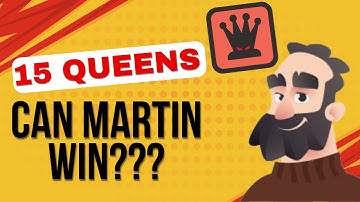 15 QUEENS: Can Martin Win???