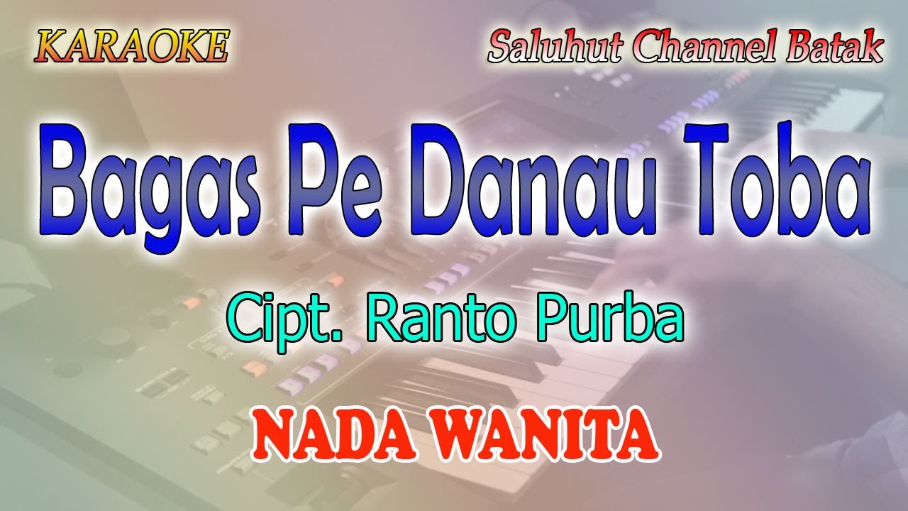 BAGAS PE DANAU TOBA ll KARAOKE BATAK SIMALUNGUN ll CIPT  RANTO PURBA ll NADA WANITA CIS=DO