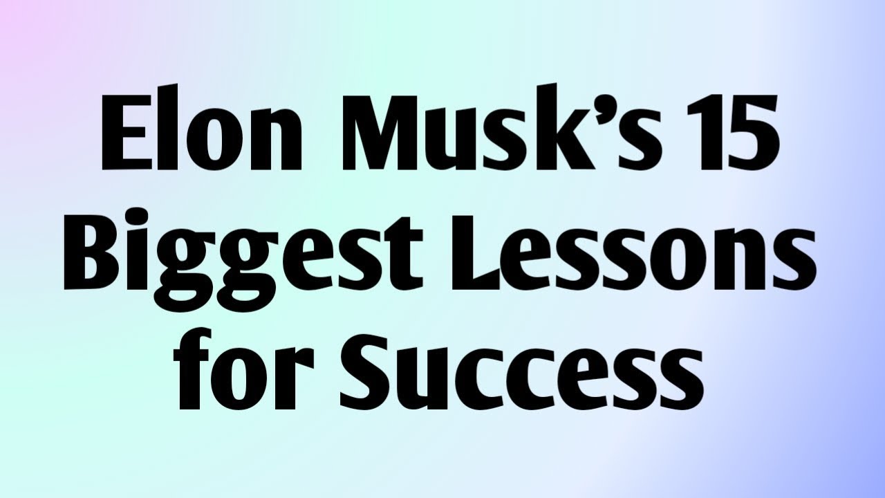 💸 Elon Musk’s 15 Biggest Lessons for Success...