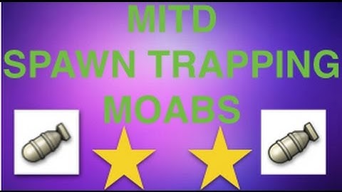 MITD SPAWN TRAPPING MOABS ON DOME