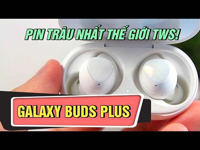 [Đánh giá chi tiết] Galaxy Buds Plus - tai nghe TWS có pin trâu nhất!