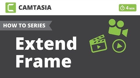 Camtasia - Extend Frame - MittsTech