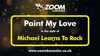 Michael Learns To Rock - Paint My Love - Karaoke Version from Zoom Karaoke