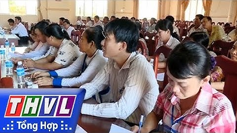 THVL |Đại biểu HĐND ba cấp tiếp xúc cử tri tại các địa phương