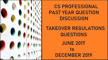 CS PROFESSIONAL - CORPORATE RESTRUCTURING - TAKEOVER REGULATIONS PAST YEAR QUESTIONS DISCUSSION
