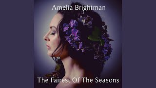 Video thumbnail of "Amelia Brightman - The Fairest of the Seasons"