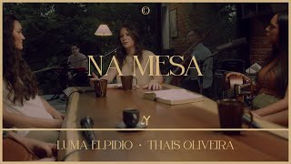 Na Mesa Feat Luma Elpidio Thais Oliveira - Ao Vivo 