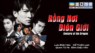 Phim Cuối Tuần Rồng Nơi Biên Giớicentury Of The Dragon Lưu Đức Hoacổ Thiên Lạc Mei Ah Movie