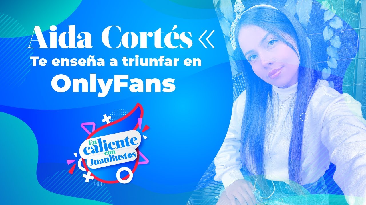 Aida Cortés y su éxito en OnlyFans YouTube