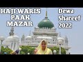 Haji waris paak mazar 2022   dewa sharif  barabanki uttar pradesh  latest 
