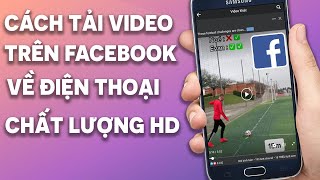 Cách tải Video trên Facebook về điện thoại | Chất lượng HD | MỚI NHẤT screenshot 2