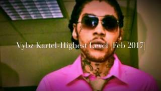 Vybz Kartel - Highest Level February 2017