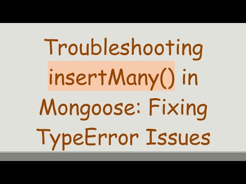 Troubleshooting insertMany() in