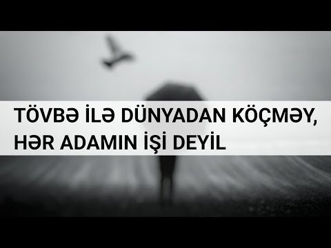 Tövbə ilə dünyadan köçməy...  Hacı Ramil - (Dini statuslar 2021)