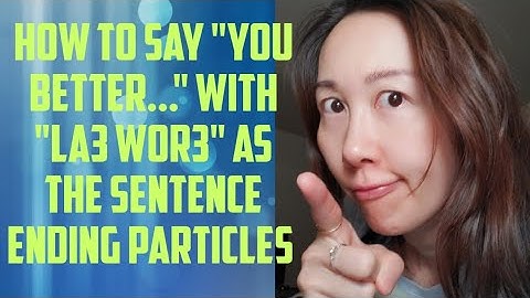 Daily Cantonese Learning #106: [Ending Particles]"You Better.." in a strong tone by using "La3 Wor3"