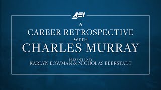 A Career Retrospective with Charles Murray | AEI