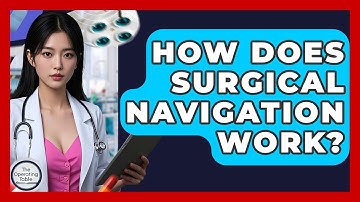 How Does Surgical Navigation Work? - The Operating Table