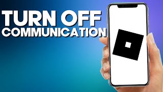 How to Turn off Communication on Roblox Mobile