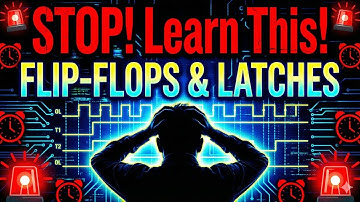 Flip-Flops & Latches Full Tutorial (SR, JK, D, T | Timing, Counters & Registers)