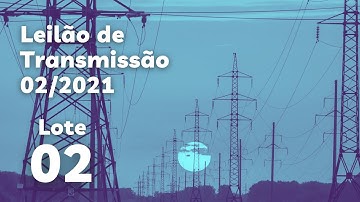 Leilão de Transmissão 02/2021 – Lote 02