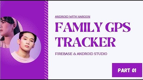 #1 Family GPS Tracker (Firebase) Android Studio Tutorial