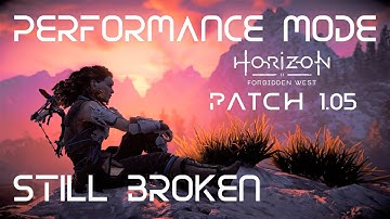 Horizon Forbidden West - Patch 1.05 - Performance Mode Still Broken / Looks Terrible