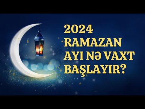 2024 - cü il Ramazan ayı nə vaxt başlayır?Qədr gecələri və Ramazanda əlamətdar günlər.
