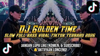 DJ ILHAM GOLDEN TIME SLOW BASS  VIRAL TIKTOK TERBARU