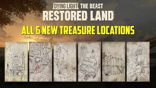 All 6 New Treasure Locations Restored Land Update In Dying Light: The Beast
