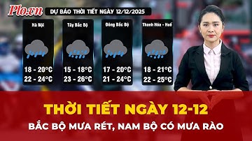 Thời tiết ngày 12-12: Bắc Bộ mưa rét, Nam Bộ có mưa rào | Tin tức