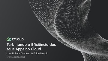 Workshop: Turbinando a Eficiência dos seus Apps no Cloud