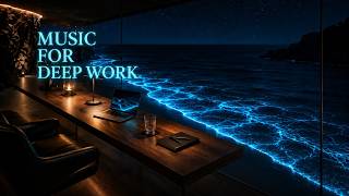 Deep Work Music - Ambient Beats for Focus and Better Flow during Late Night Study Sessions | Coding