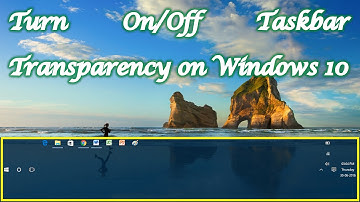 Make Taskbar Transparency Turn On /Off - Windows 10