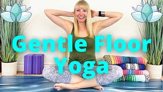 FLOOR YOGA FOR BEGINNERS - Floor Yoga for Seniors - Gentle Floor Yoga - Yoga for Seniors Beginners