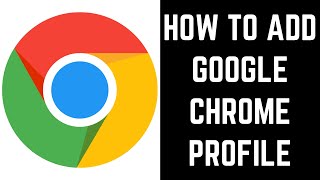 How to Add Google Chrome Profile