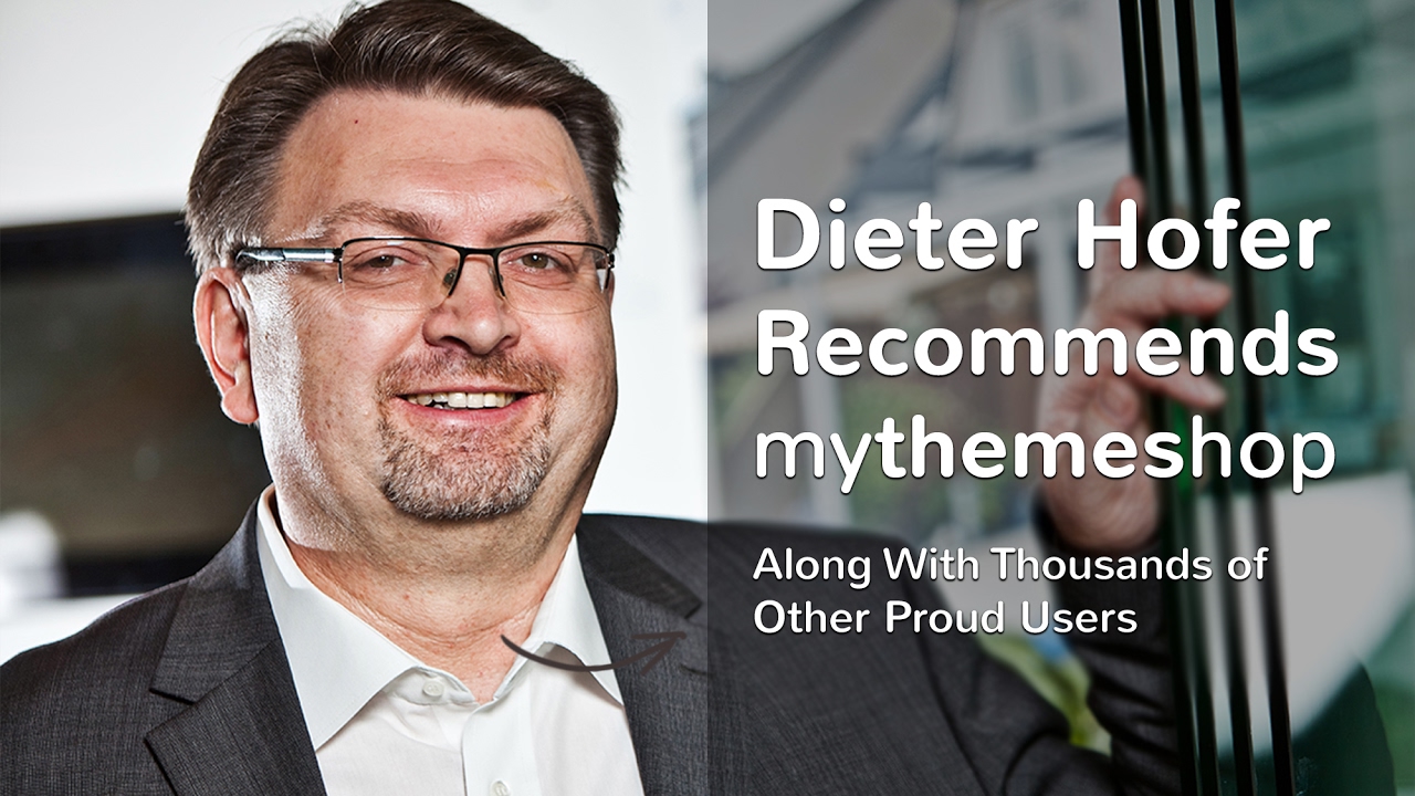 Dieter Hofer Recommends MyThemeShop