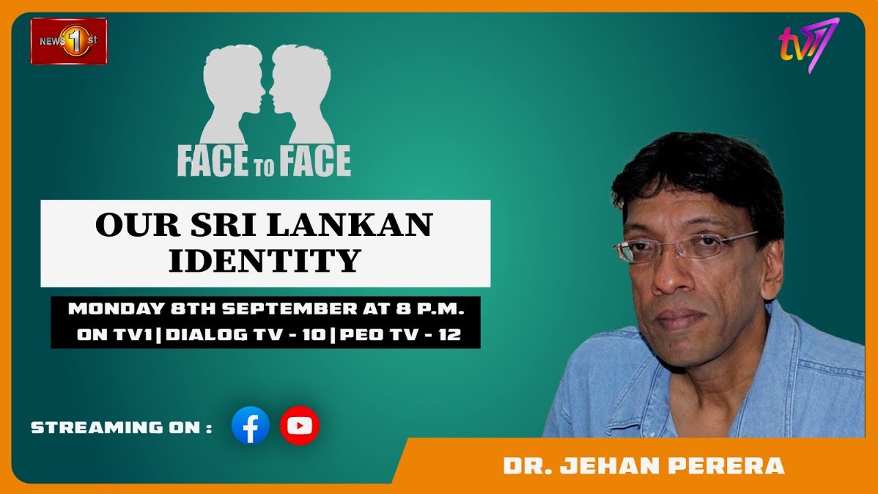 Our Sri Lankan Identity. Dr. Jehan Perera on Face To Face. Monday 8th September at 8 pm.