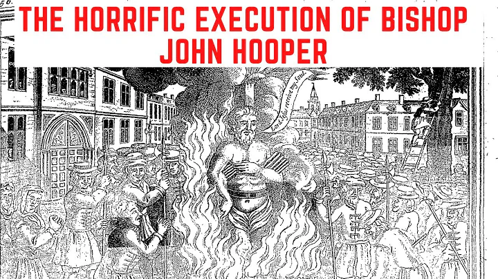The HORRIFIC Execution Of Bishop John Hooper