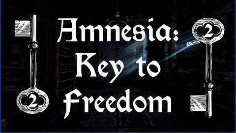 Amnesia: key to freedom | Part 2 | spoooookyyyyyyyy