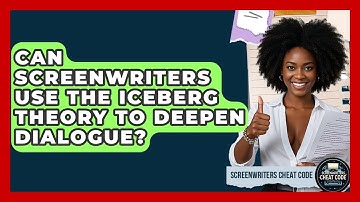 Can Screenwriters Use The Iceberg Theory To Deepen Dialogue? - Screenwriter