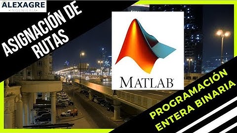 Programación entera binaria | Modelo de asignación de rutas resuelto en matlab