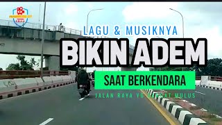 BIKIN ADEM LAGU & MUSIKNYA COCOK BUAT TEMAN SAAT BERKENDARA