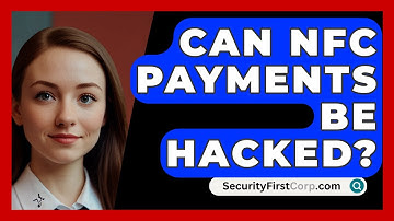 Can NFC Payments Be Hacked? - SecurityFirstCorp.com