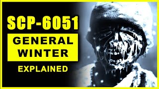 SCP-6051 - General Winter - FULL STORY & EXPLANATION