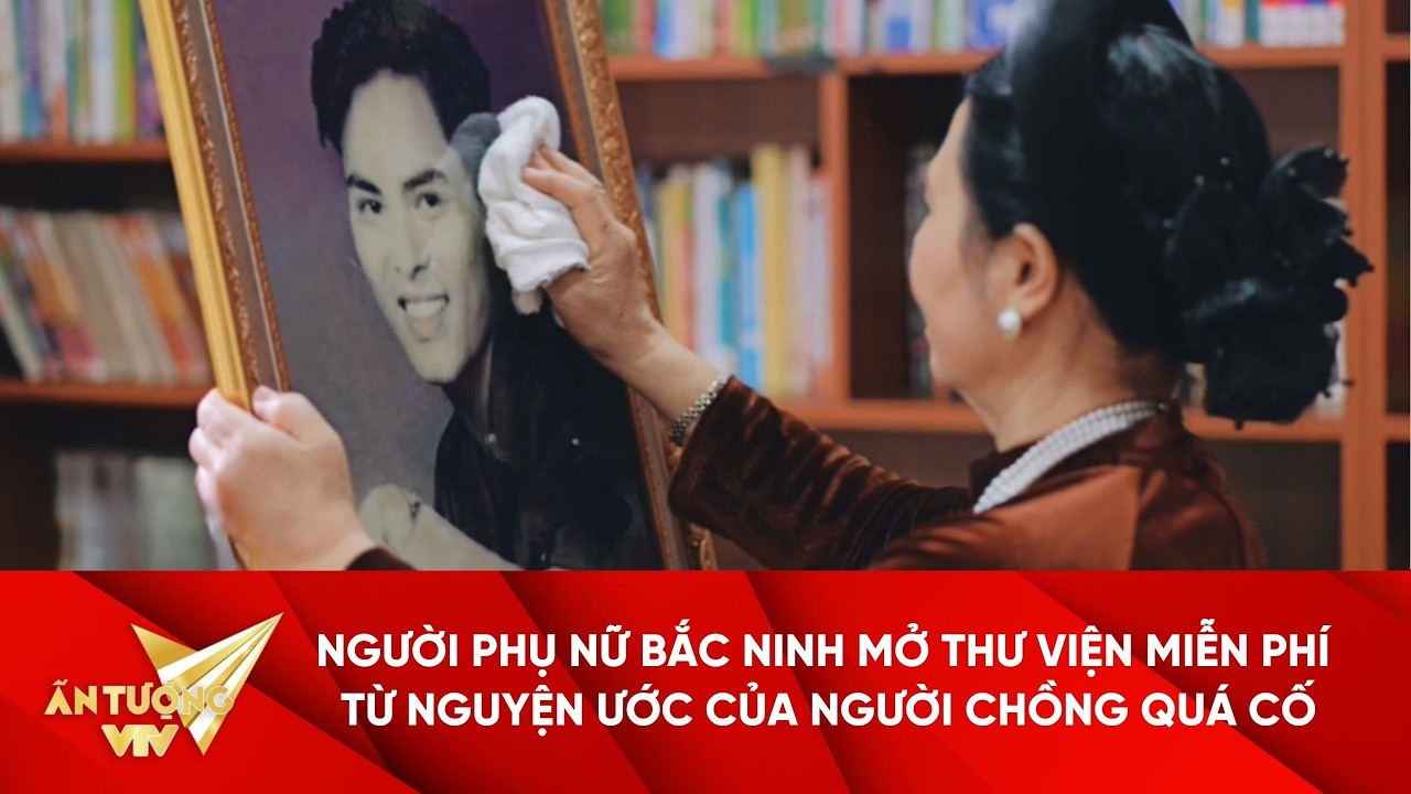 Người phụ nữ Bắc Ninh mở thư viện miễn phí từ nguyện ước của người chồng quá cố I Việc tử tế