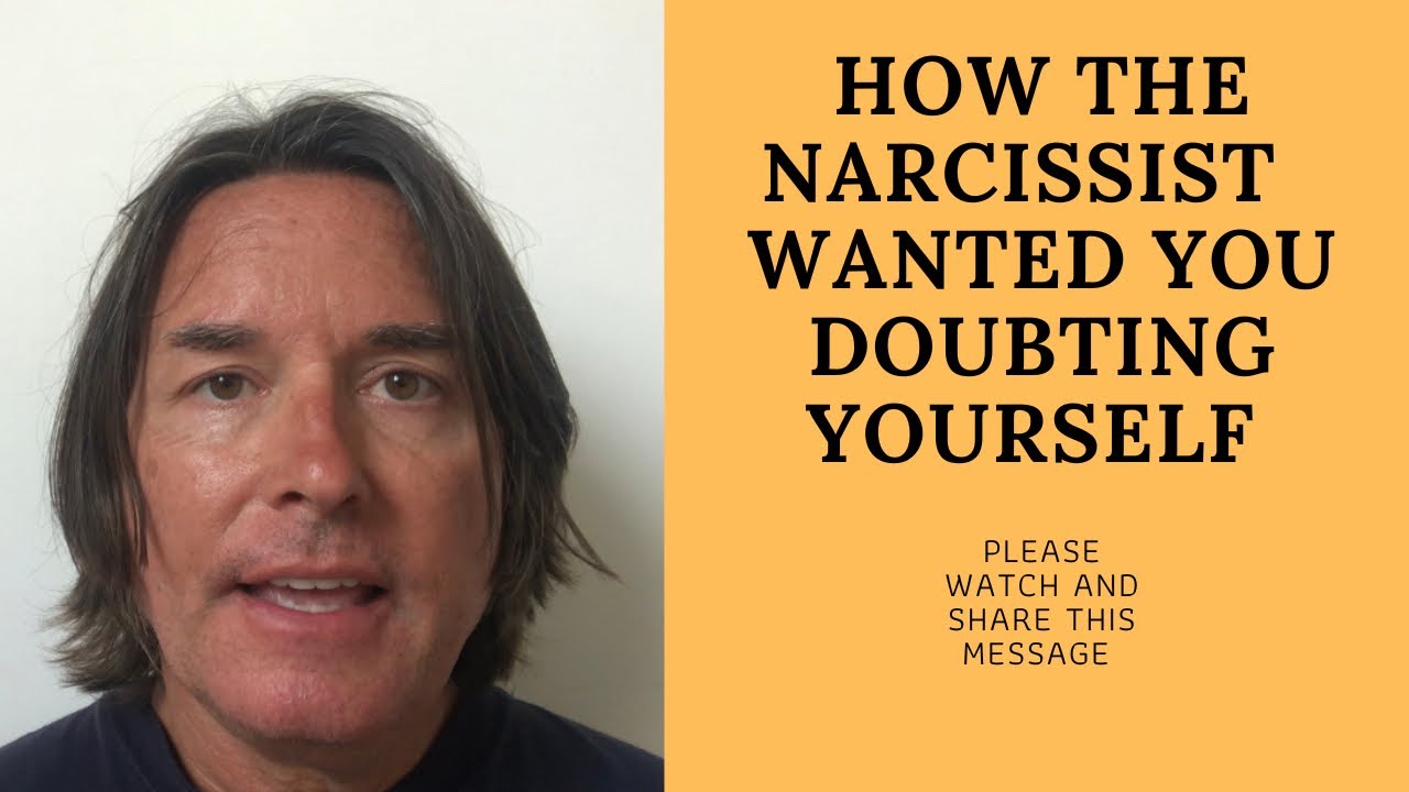 HOW THE NARCISSIST WANTED YOU DOUBTING YOURSELF - YouTube