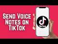 How to Send Voice Notes on TikTok 2026 New Feature