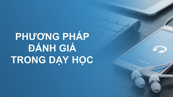 Các phương pháp đánh giá trong giáo dục tiểu học năm 2024