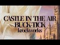 CASTLE IN THE AIR / BUCK-TICK cover remix