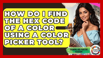 How Do I Find The Hex Code Of A Color Using A Color Picker Tool? - Drawing and Painting Academy